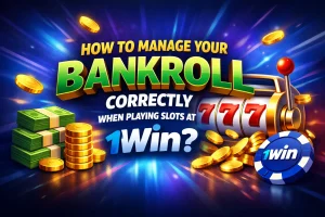How to Manage Your Bankroll at 1Win?
