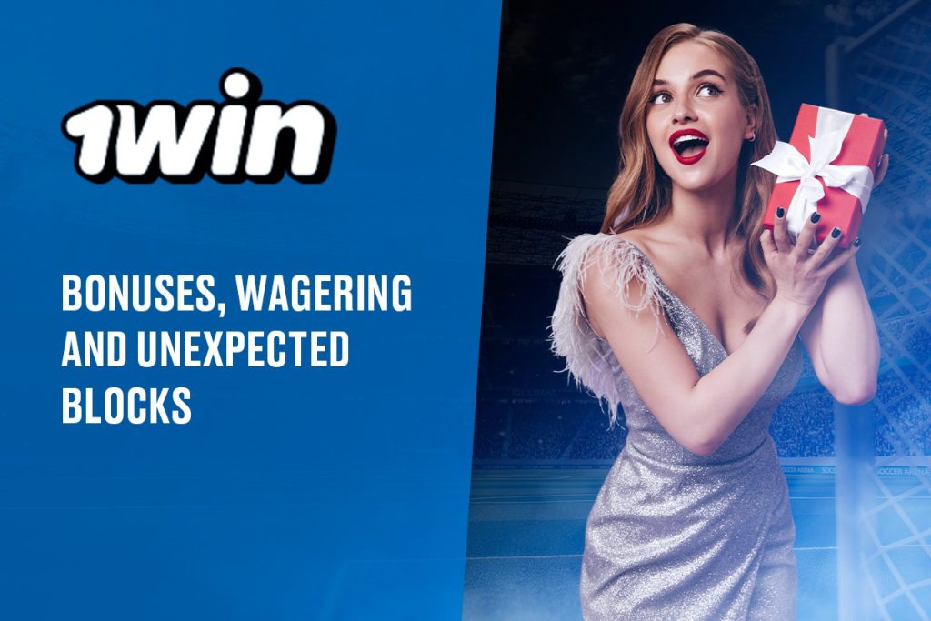1win Bonuses, Wagering and Unexpected Blocks